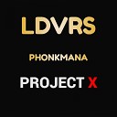 LDVRS PHONKMANA - PROJECT X