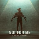 William Willboy - Not For Me