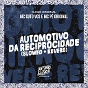 MC Guto VGS MC P Original DJ Big Original - Automotivo da Reciprocidade Slowed Reverb