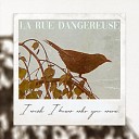 La Rue Dangereuse - I Wish I Knew Who You Were