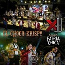 Grupo X30 Patria Chica - EL Choco Krispy