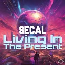 SECAL - Living In The Present Extended Mix