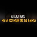 Gullali Hero - Khatm Intizar Ka Ma Bas Da Zan Yar Ka Sta Sam Sadaqa…