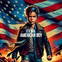 FX 6IX - American Boy