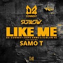 D A Connekt Sublow HZ Dope Ammo feat Samo T - Like Me