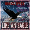 BIG PO - Like an Eagle