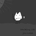 Jora Kebab - Smoking Cat