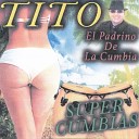 Tito El Padrino De La Cumbia - Ni a Bonita