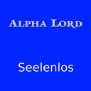 Alpha Lord - Seelenlos