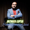 Monica Lupsa - Prea Mult Bine Am Facut