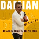 Damian el Pibe 10 - Un Angel Como El Sol Tu Eres Cover