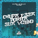 MC MTHS MC SILLVA DJ CAOZ - Chupa Essa Porra Sua Vgbnd