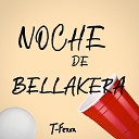 T FEXXX - Noche de Bellakera