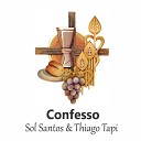 Sol Santos Thiago Tapi - Confesso