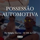Mc Rouglas Martins feat DJ MK da Dz7 - Possess o Automotiva