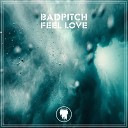 BADPITCH - Feel Love