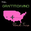 Graffiti daVinci - Road Trip Radio Edit