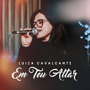 Luiza Cavalcante - Em Teu Altar