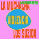 Los Suziox La Muchacha - Violencia