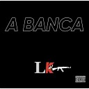 LK feat Mxcc - A Banca