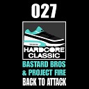 Bastard Bros Project Fire - Back to Attack