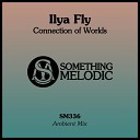 Ilya Fly - Сonnection of Worlds Ambient Mix