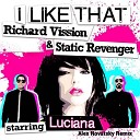 Static Revenger Richard Vission ft LUCIANA - I Like That Alex Novatsky Extended Remix