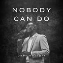 Gabriel light - Nobody Can Do