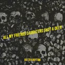 Butter Bottom - All My Friends Daughters Shot a Deer