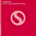 Afterus - Love Like We re Dying Extended Mix