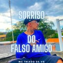 MC Thiago da VG feat Tiago Fg Prod - Sorriso do Falso Amigo