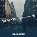 Dana Paul Robinson - Are You Through With Me
