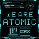 Atomic Project - We Are Atomic A Gun Remix