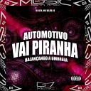 DJ D7K MC VIL O ZS - Automotivo Vai Piranha Balan ando a Umbrela