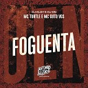 MC Turtle MC Guto VGS DJ DN feat DJ Kley - Foguenta