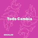 ESCALAD - Todo Cambia Speed Up Remix