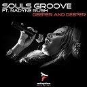 Souls Groove feat Nadyne Rush - Deeper and Deeper Alex Barattini Dub Mix