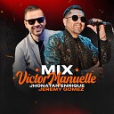 Jeremy G mez feat Jhonatan Enrique - Mix Victor Manuelle Dile a Ella Si T Me Besas Yo No Quer a Enga…