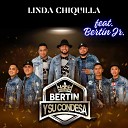 Bert n y su Condesa feat Bert n Jr - Linda Chiquilla