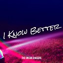 The Dream Chasers - I Know Better