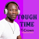 T Crown Olayiwola Taiwo - Tough time
