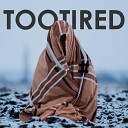 TooTired - Half Past Eleven Afterfeeling