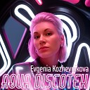 Evgenia Kozhevnikova - Aqua Discotek