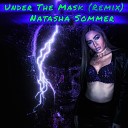 Natasha Sommer - Under the Mask Remix