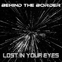 Behind the Border - Lost in Your Eyes