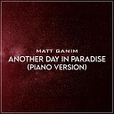 Matt Ganim - Another Day in Paradise Piano Version