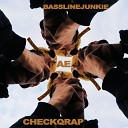 Bassline Junkie Checkqrap - Ае