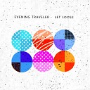 Evening Traveler - Let Loose Instrumental Version