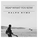 Ralph RYMZ - Reap what you sow