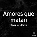 Davez feat Danjo - Amores que matan